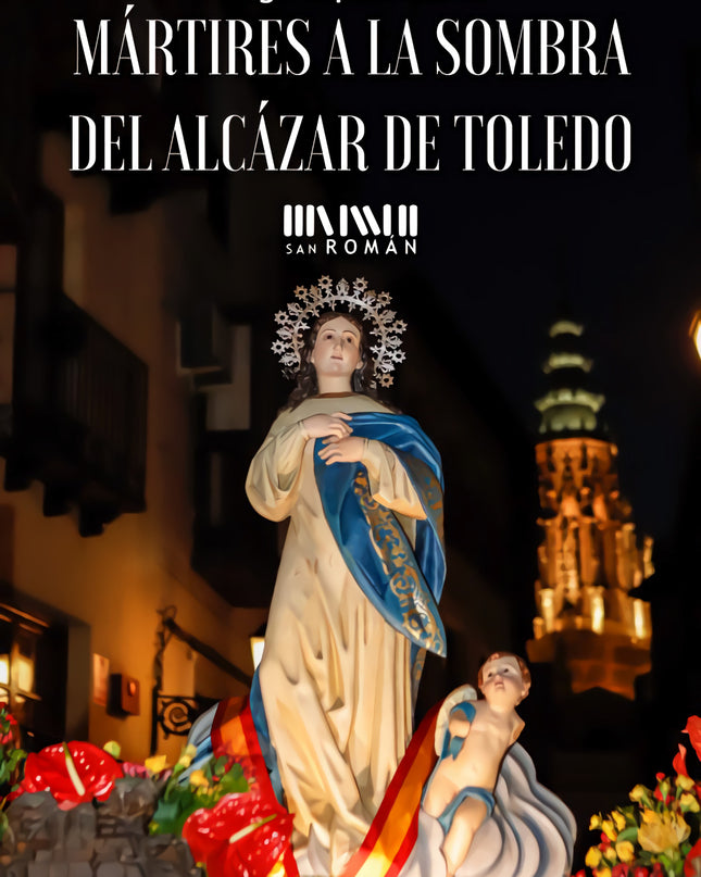 Mártires A La Sombra Del Alcázar De Toledo