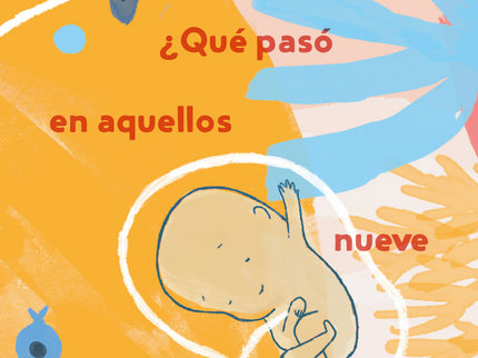 ¿qué Pasó En Aquellos Nueve Meses?
