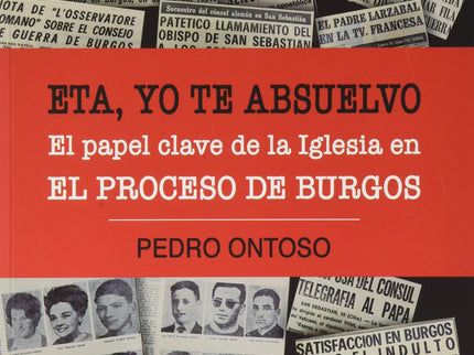 Eta, Yo Te Absuelvo. El Papel Clave De La Iglesia En El Proceso De Burgos
