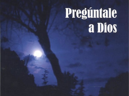Pregúntale A Dios