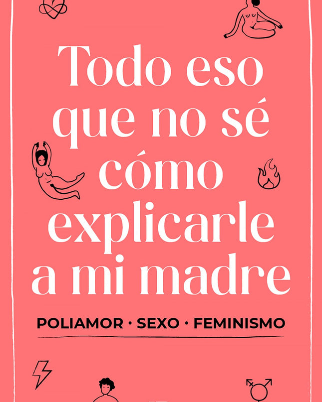 Todo Eso Que No Sé Cómo Explicarle A Mi Madre