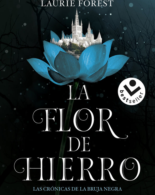 La Flor De Hierro (las Crónicas De La Bruja Negra 2)