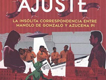 Cartas De Ajuste. La Insólita Correspondencia Entre Manolo De Gonzalo Y Azucena Pi