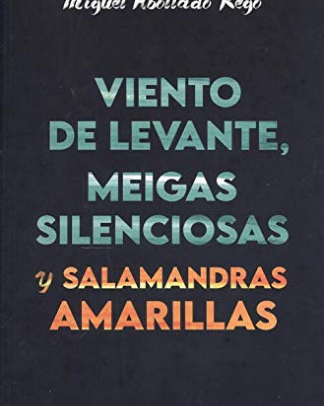 Viento De Levante, Meigas Silenciosas Y Salamandras Amarilla