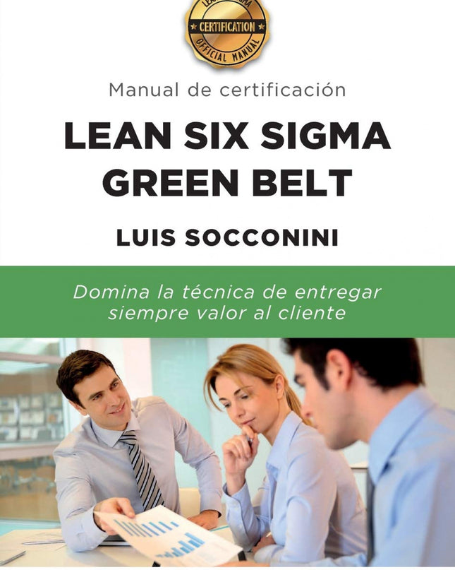 Lean Six Sigma Green Belt. Manual De Certificación