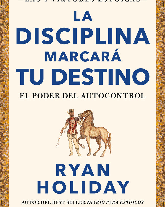 La Disciplina Marcará Tu Destino (las 4 Virtudes Estoicas 2)
