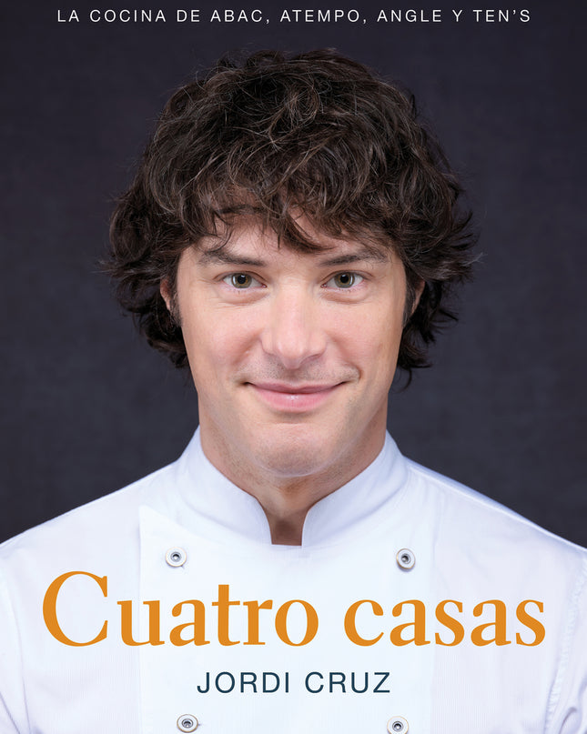 Cuatro Casas. La Cocina De Jordi En Abac, Atempo, Angle Y Ten's