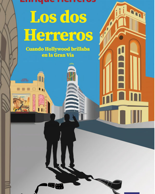 Los Dos Herreros (cuando Hollywood Brillaba En La Gran Vía)