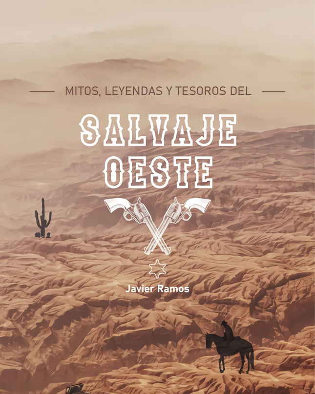 Mitos, Leyendas Y Tesoros Del Salvaje Oeste