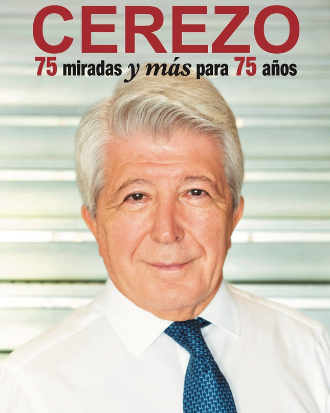 Cerezo: 75 Miradas Y Más Para 75 Años
