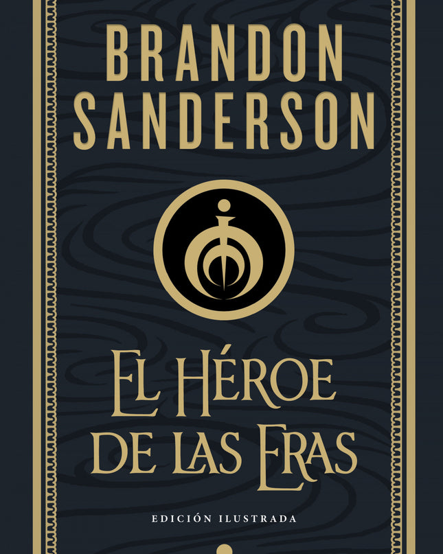 El Héroe De Las Eras (nacidos De La Bruma-mistborn [edición Ilustrada] 3)
