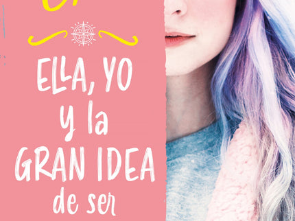 Ella, Yo Y La Gran Idea De Ser Valientes (valientes)