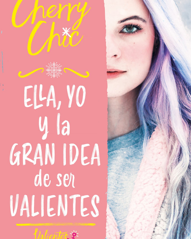 Ella, Yo Y La Gran Idea De Ser Valientes (valientes)