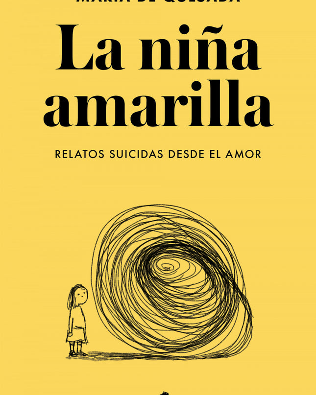 La Niña Amarilla: El Libro De Relatos Suicidas Desde El Amor