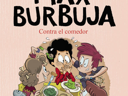 Contra El Comedor (max Burbuja 4)