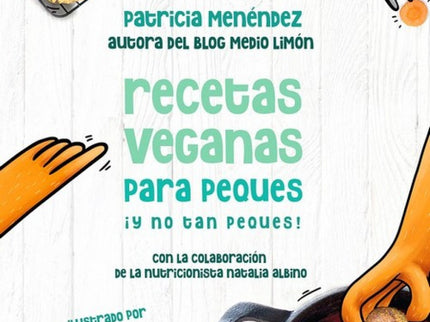 Recetas Veganas Para Peques ¡y No Tan Peques!
