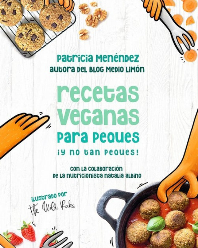Recetas Veganas Para Peques ¡y No Tan Peques!