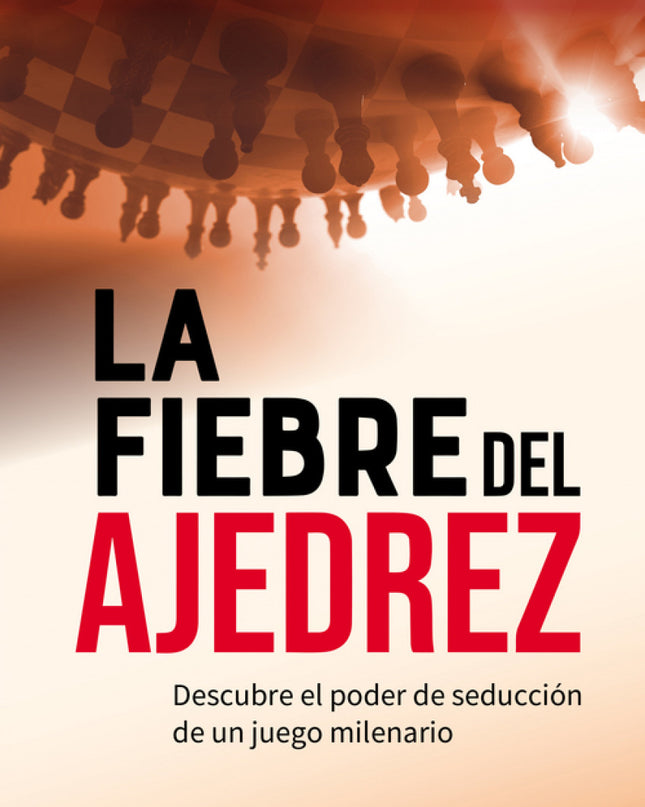 La Fiebre Del Ajedrez