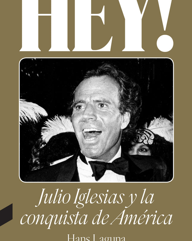 Hey! Julio Iglesias Y La Conquista De América