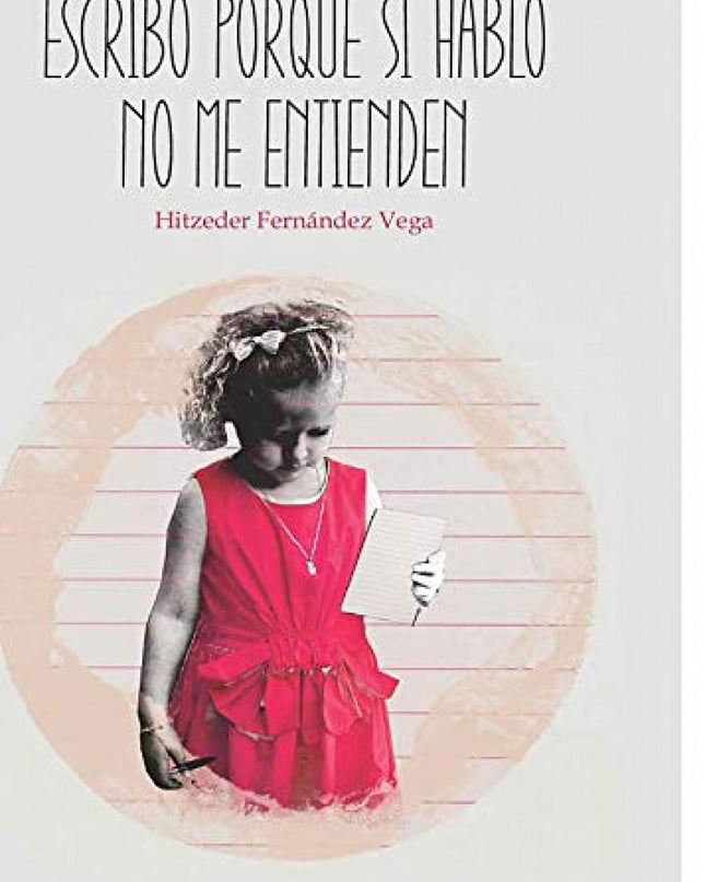 Escribo Porque Si Hablo No Me Entienden