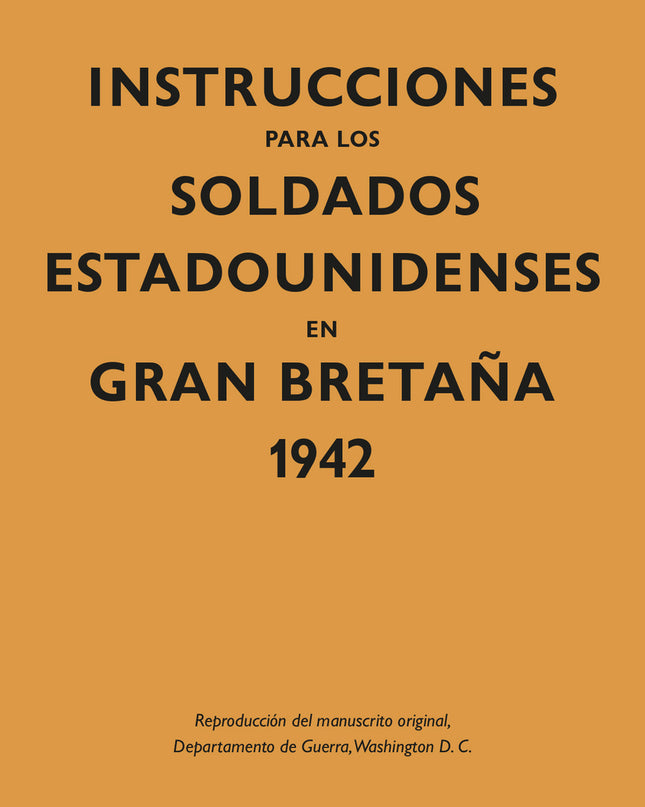 Instrucciones Para Los Soldados Estadounidenses En Gran Bretaûa, 1942