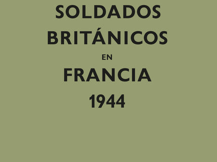 Instrucciones Para Los Soldados Britçnicos En Francia, 1944