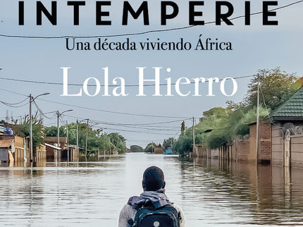 Crónicas A La Intemperie (una Década Viviendo En áfrica)