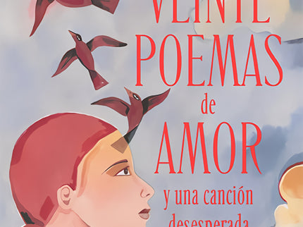 Veinte Poemas De Amor Y Una Canción Desesperada