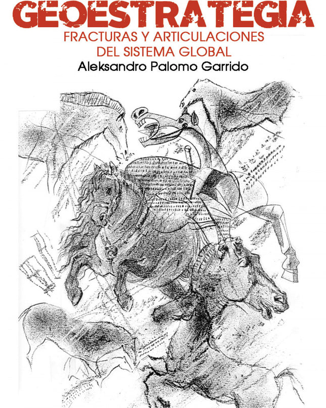 Geoestrategia: Fracturas Y Articulaciones Del Sistema Global