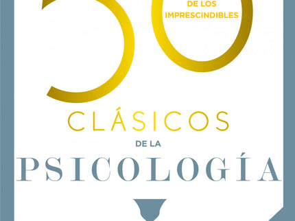 50 Clásicos De La Psicología. Nueva Edición Actualizada