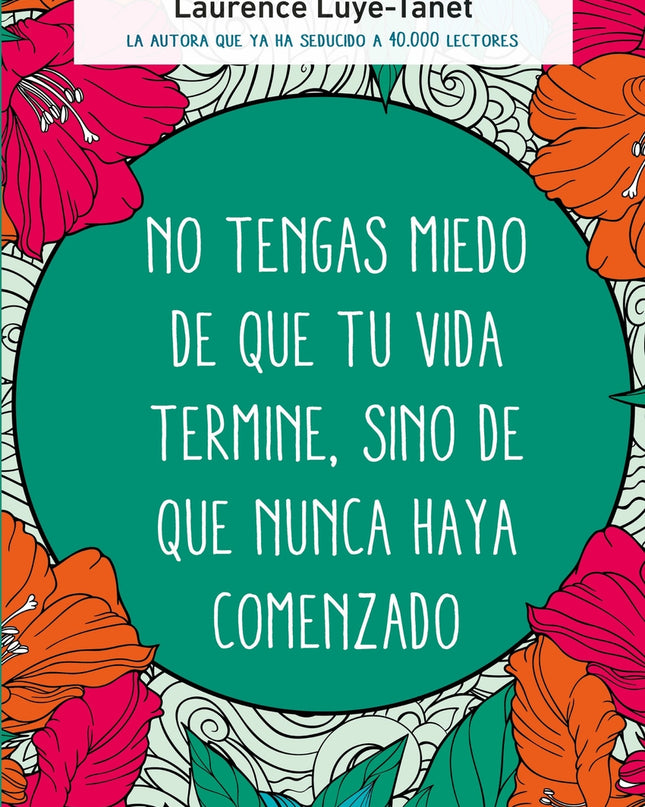 No Tengas Miedo De Que Tu Vida Termine, Sino De Que Nunca Haya Comenzado