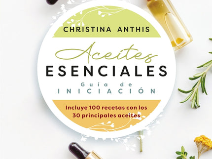 Aceites Esenciales. Guía De Iniciación