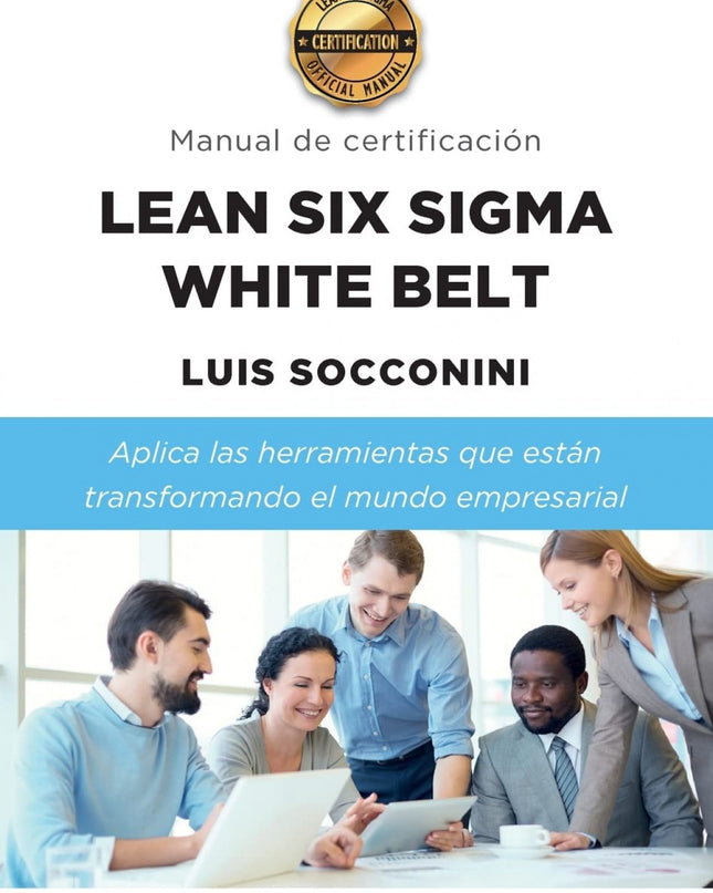 Lean Six Sigma White Belt. Manual De Certificación