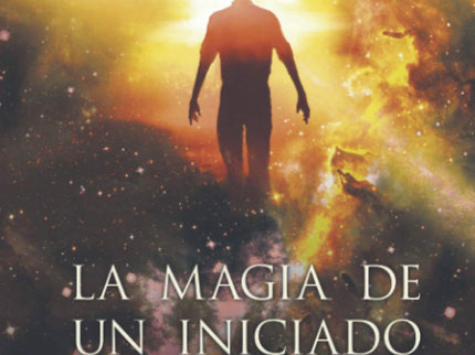 La Magia De Un Iniciado