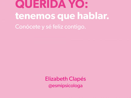 Querida Yo: Tenemos Que Hablar