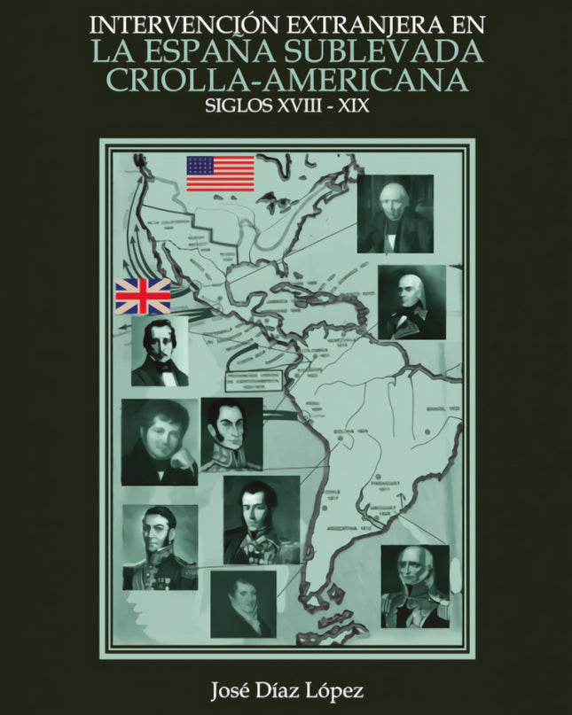 Intervención Extranjera En La España Sublevada Criolla-americana (siglo Xviii-xi