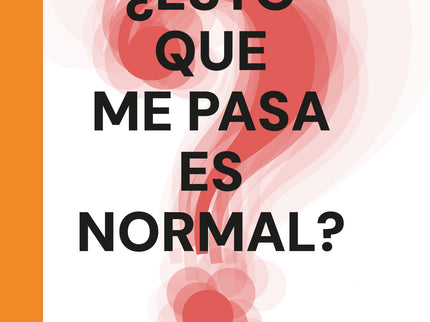 ¿esto Que Me Pasa Es Normal?