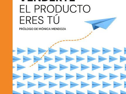 Aprende A Venderte: El Producto Eres Tú