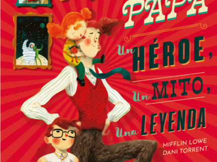 Papá:un Héroe, Un Mito, Una Leyenda