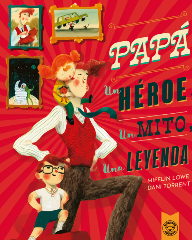 Papá:un Héroe, Un Mito, Una Leyenda