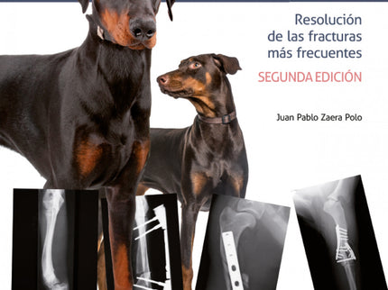 Traumatología En Pequeños Animales. Resolución De Las Fracturas Más Frecuentes 2ª Edición