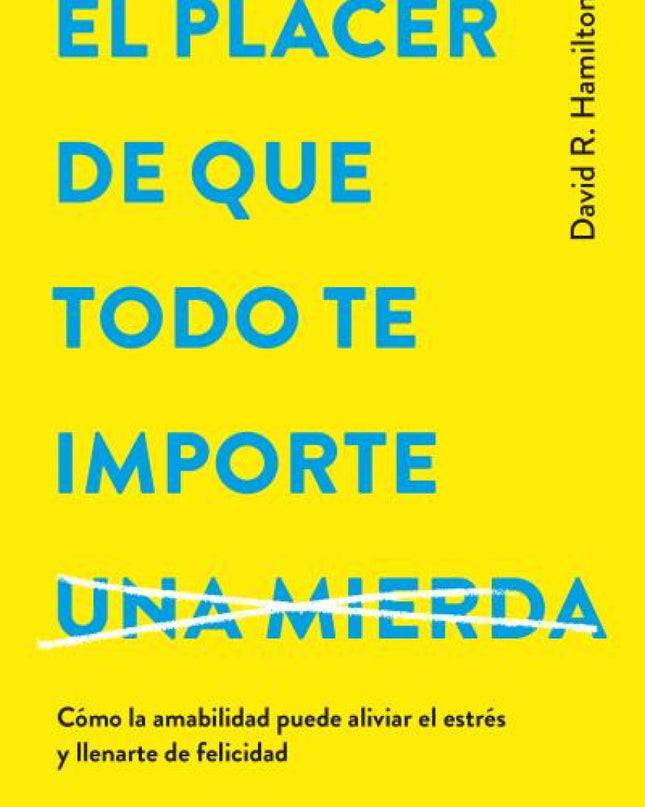 El Placer De Que Todo Te Importe...
