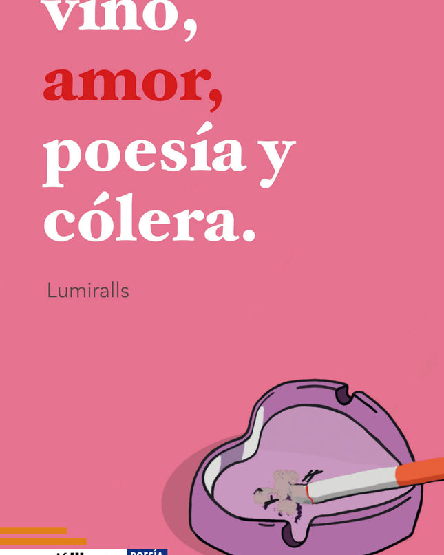 Vino, Amor, Poesía Y Cólera
