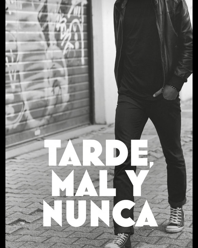 Tarde, Mal Y Nunca
