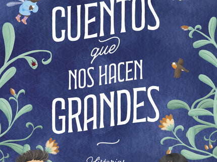 Pequeños Cuentos Que Nos Hacen Grandes