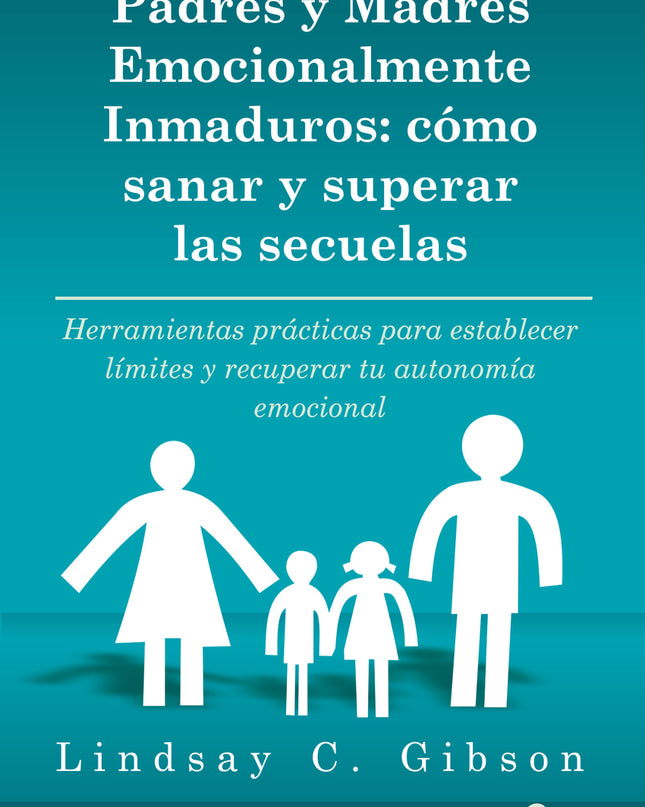 Padres Y Madres Emocionalmente Inmaduros