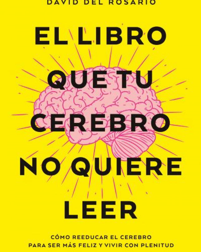 El Libro Que Tu Cerebro No Quiere Leer
