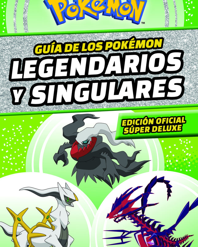 Guía De Los Pokémon Legendarios Y Singulares: Edición Oficial Súper Deluxe (colección Pokémon)