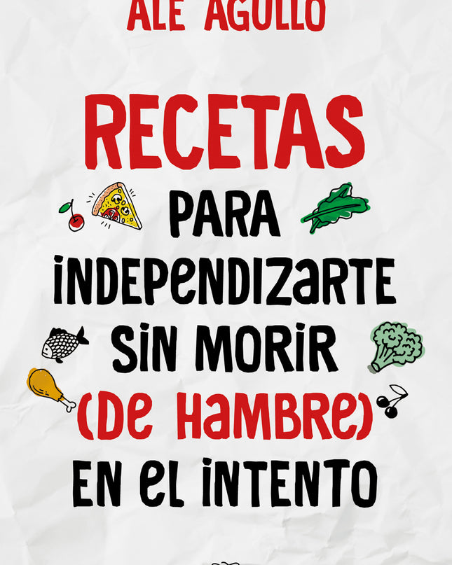 Recetas Para Independizarte Sin Morir (de Hambre) En El Intento