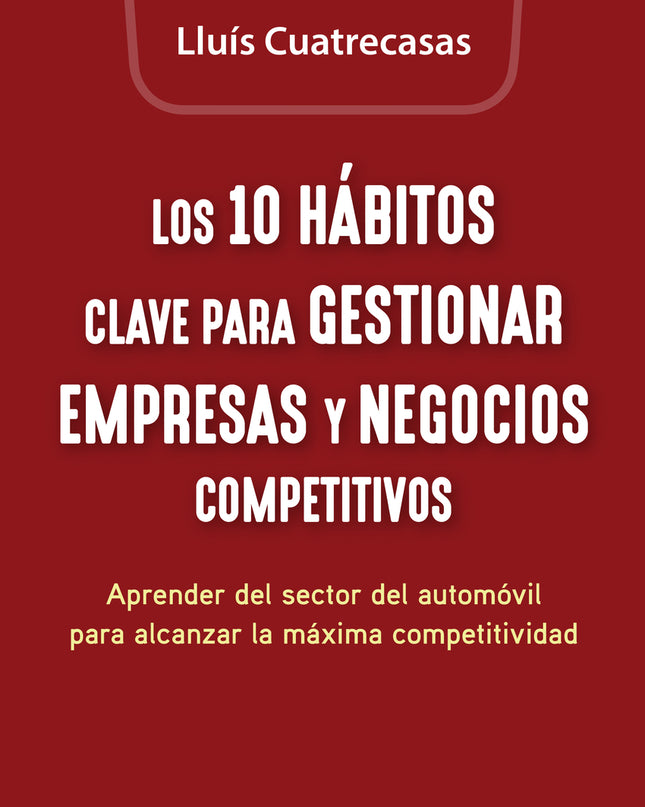 Los 10 Hábitos Clave Para Gestionar Empresas Y Negocios Competitivos